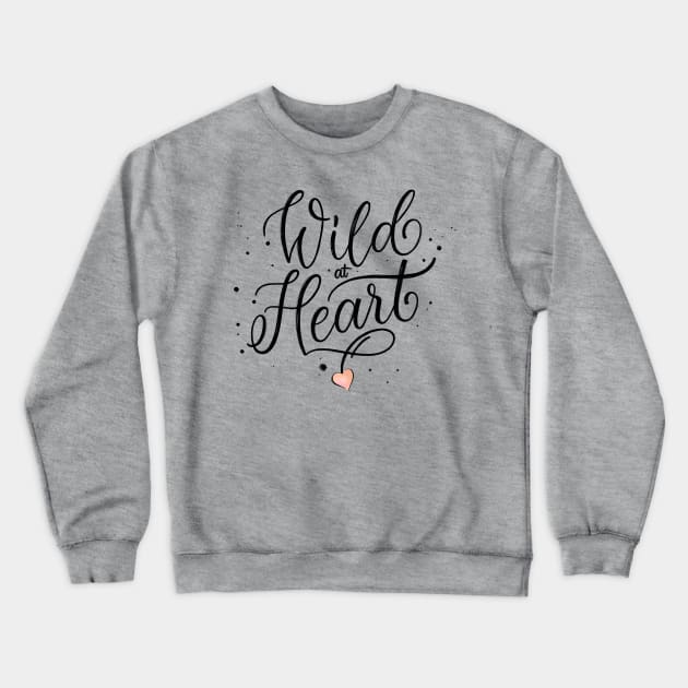 Wild at Heart Crewneck Sweatshirt by CalliLetters